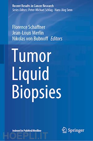 schaffner florence (curatore); merlin jean-louis (curatore); von bubnoff nikolas (curatore) - tumor liquid biopsies