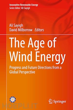 sayigh ali (curatore); milborrow david (curatore) - the age of wind energy