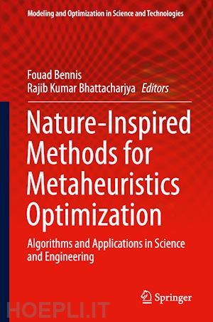 bennis fouad (curatore); bhattacharjya rajib kumar (curatore) - nature-inspired methods for metaheuristics optimization