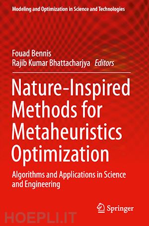 bennis fouad (curatore); bhattacharjya rajib kumar (curatore) - nature-inspired methods for metaheuristics optimization