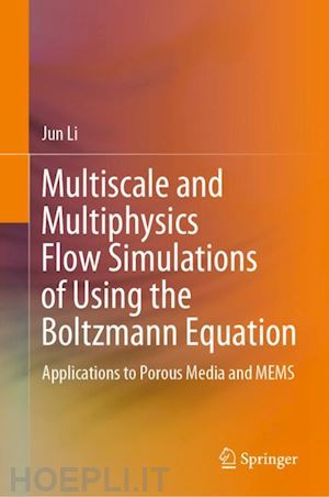 li jun - multiscale and multiphysics flow simulations of using the boltzmann equation