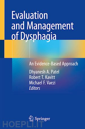 patel dhyanesh a. (curatore); kavitt robert t. (curatore); vaezi michael f. (curatore) - evaluation and management of dysphagia