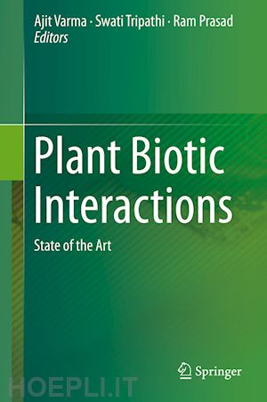 varma ajit (curatore); tripathi swati (curatore); prasad ram (curatore) - plant biotic interactions