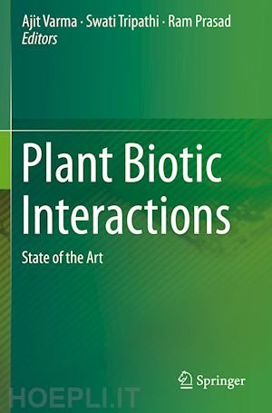 varma ajit (curatore); tripathi swati (curatore); prasad ram (curatore) - plant biotic interactions