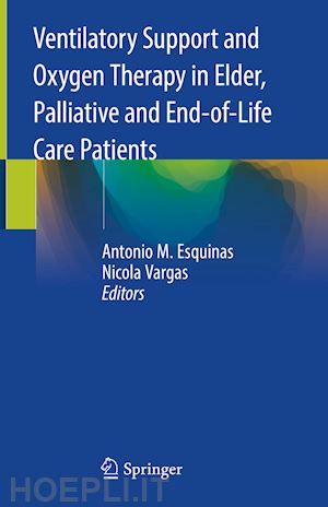 esquinas antonio m. (curatore); vargas nicola (curatore) - ventilatory support and oxygen therapy in elder, palliative and end-of-life care patients