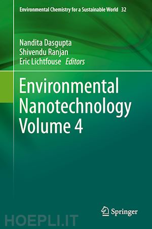 dasgupta nandita (curatore); ranjan shivendu (curatore); lichtfouse eric (curatore) - environmental nanotechnology volume 4