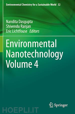 dasgupta nandita (curatore); ranjan shivendu (curatore); lichtfouse eric (curatore) - environmental nanotechnology volume 4
