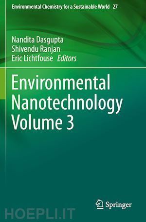 dasgupta nandita (curatore); ranjan shivendu (curatore); lichtfouse eric (curatore) - environmental nanotechnology volume 3