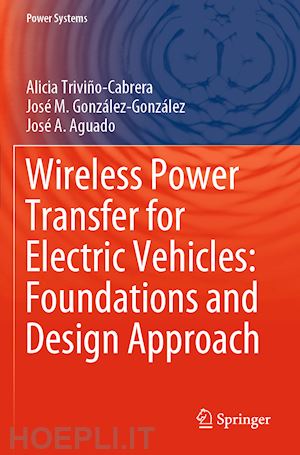 triviño-cabrera alicia; gonzález-gonzález josé m.; aguado josé a. - wireless power transfer for electric vehicles: foundations and design approach