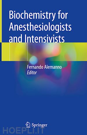 alemanno fernando (curatore) - biochemistry for anesthesiologists and intensivists