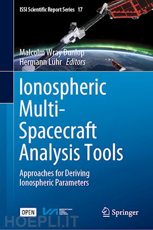 dunlop malcolm wray (curatore); lühr hermann (curatore) - ionospheric multi-spacecraft analysis tools