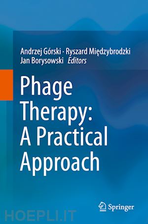 górski andrzej (curatore); miedzybrodzki ryszard (curatore); borysowski jan (curatore) - phage therapy: a practical approach