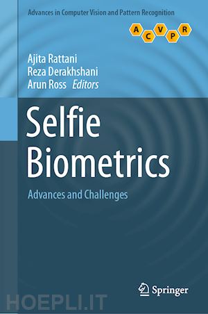 rattani ajita (curatore); derakhshani reza (curatore); ross arun (curatore) - selfie biometrics