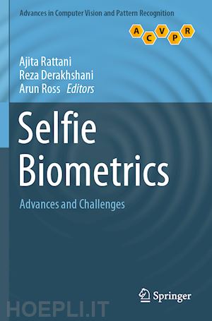 rattani ajita (curatore); derakhshani reza (curatore); ross arun (curatore) - selfie biometrics