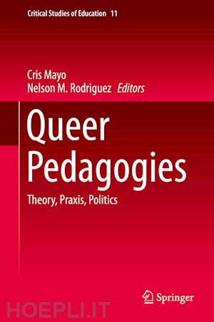 mayo cris (curatore); rodriguez nelson m. (curatore) - queer pedagogies