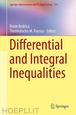 andrica dorin (curatore); rassias themistocles m. (curatore) - differential and integral inequalities