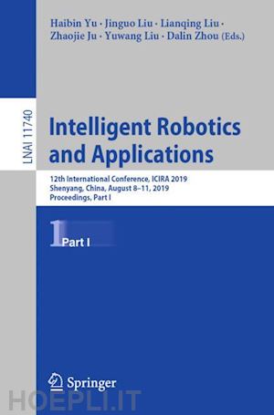 yu haibin (curatore); liu jinguo (curatore); liu lianqing (curatore); ju zhaojie (curatore); liu yuwang (curatore); zhou dalin (curatore) - intelligent robotics and applications