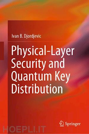 djordjevic ivan b. - physical-layer security and quantum key distribution