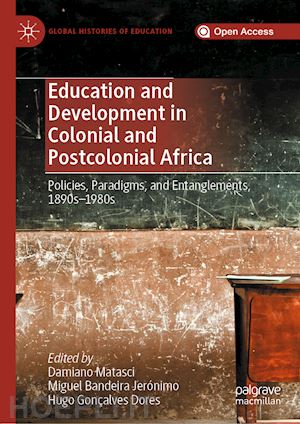 matasci damiano (curatore); jerónimo miguel bandeira (curatore); dores hugo gonçalves (curatore) - education and development in colonial and postcolonial africa
