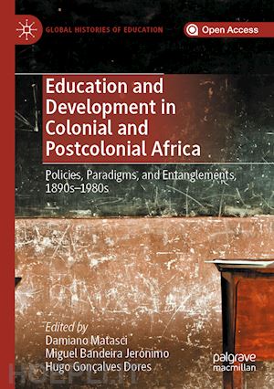 matasci damiano (curatore); jerónimo miguel bandeira (curatore); dores hugo gonçalves (curatore) - education and development in colonial and postcolonial africa