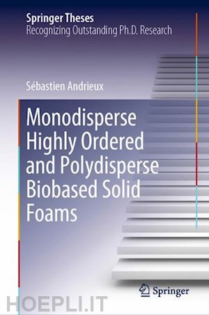 andrieux sébastien - monodisperse highly ordered and polydisperse biobased solid foams