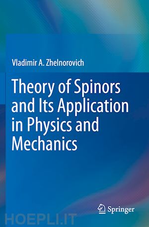 zhelnorovich vladimir a. - theory of spinors and its application in physics and mechanics
