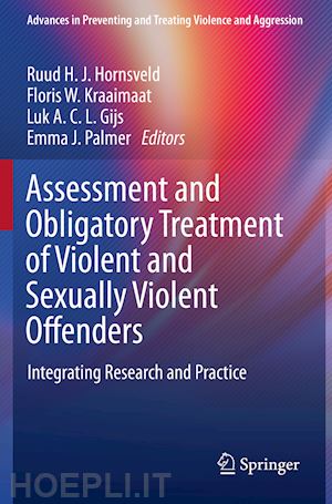 hornsveld ruud h. j. (curatore); kraaimaat floris w. (curatore); gijs luk a. c. l. (curatore); palmer emma j. (curatore) - assessment and obligatory treatment of violent and sexually violent offenders
