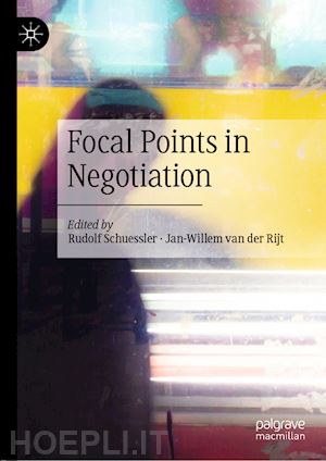 schuessler rudolf (curatore); van der rijt jan-willem (curatore) - focal points in negotiation