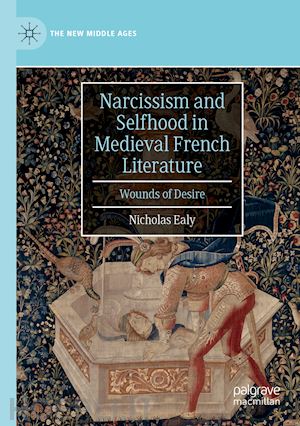 ealy nicholas - narcissism and selfhood in medieval french literature