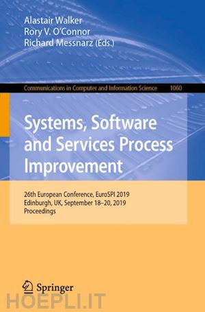 walker alastair (curatore); o'connor rory v. (curatore); messnarz richard (curatore) - systems, software and services process improvement