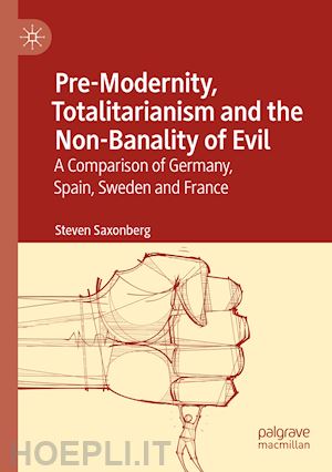 saxonberg steven - pre-modernity, totalitarianism and the non-banality of evil