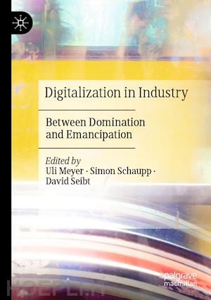 meyer uli (curatore); schaupp simon (curatore); seibt david (curatore) - digitalization in industry