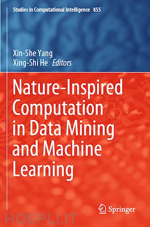 yang xin-she (curatore); he xing-shi (curatore) - nature-inspired computation in data mining and machine learning