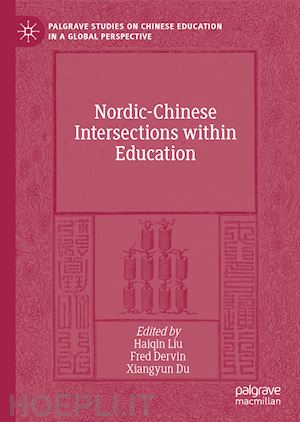 liu haiqin (curatore); dervin fred (curatore); du xiangyun (curatore) - nordic-chinese intersections within education