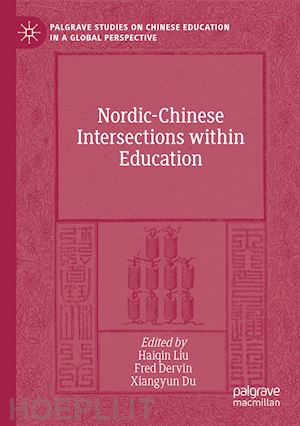 liu haiqin (curatore); dervin fred (curatore); du xiangyun (curatore) - nordic-chinese intersections within education