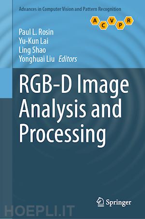 rosin paul l. (curatore); lai yu-kun (curatore); shao ling (curatore); liu yonghuai (curatore) - rgb-d image analysis and processing