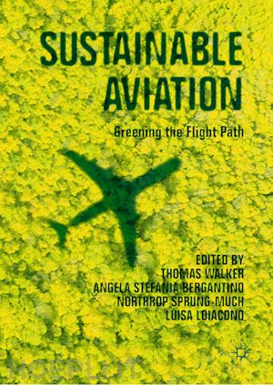 walker thomas (curatore); bergantino angela stefania (curatore); sprung-much northrop (curatore); loiacono luisa (curatore) - sustainable aviation