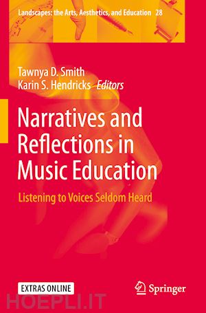 smith tawnya d. (curatore); hendricks karin s. (curatore) - narratives and reflections in music education