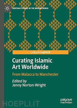 norton-wright jenny (curatore) - curating islamic art worldwide
