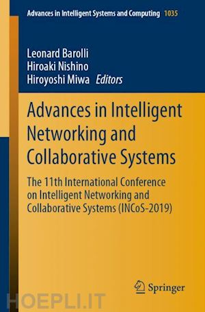 barolli leonard (curatore); nishino hiroaki (curatore); miwa hiroyoshi (curatore) - advances in intelligent networking and collaborative systems