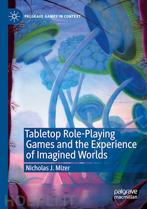 mizer nicholas j. - tabletop role-playing games and the experience of imagined worlds