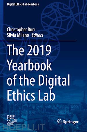 burr christopher (curatore); milano silvia (curatore) - the 2019 yearbook of the digital ethics lab