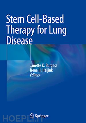 burgess janette k. (curatore); heijink irene h. (curatore) - stem cell-based therapy for lung disease
