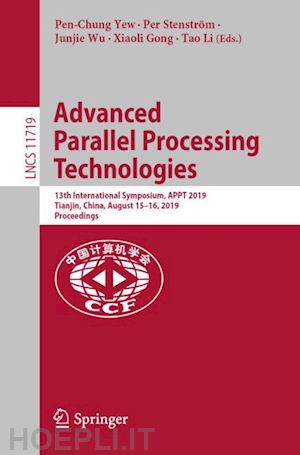 yew pen-chung (curatore); stenström per (curatore); wu junjie (curatore); gong xiaoli (curatore); li tao (curatore) - advanced parallel processing technologies