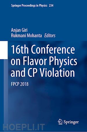 giri anjan (curatore); mohanta rukmani (curatore) - 16th conference on flavor physics and cp violation