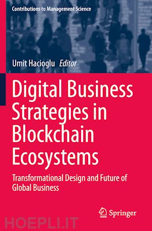 hacioglu umit (curatore) - digital business strategies in blockchain ecosystems