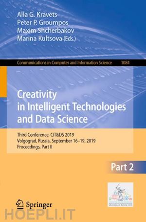 kravets alla g. (curatore); groumpos peter p. (curatore); shcherbakov maxim (curatore); kultsova marina (curatore) - creativity in intelligent technologies and data science