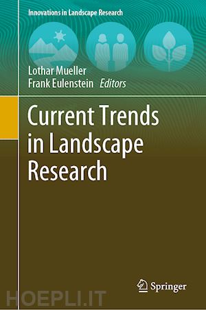 mueller lothar (curatore); eulenstein frank (curatore) - current trends in landscape research