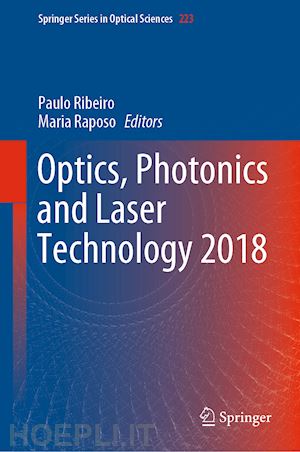 ribeiro paulo (curatore); raposo maria (curatore) - optics, photonics and laser technology 2018