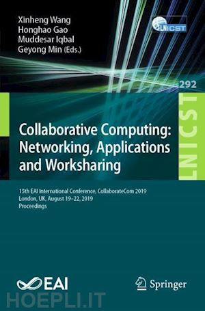 wang xinheng (curatore); gao honghao (curatore); iqbal muddesar (curatore); min geyong (curatore) - collaborative computing: networking, applications and worksharing